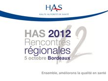 Rencontres régionales HAS - Bordeaux - 5 octobre 2012 - Rencontres régionales Bordeaux Diaporama Plénière 2