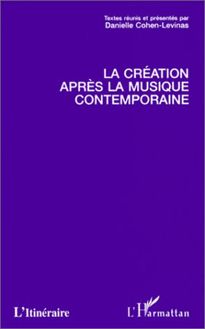 LA CREATION APRES LA MUSIQUE CONTEMPORAINE