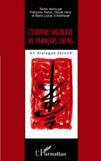 L écriture singulière de François Cheng