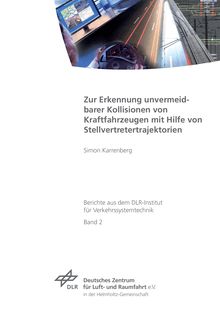 Zur Erkennung unvermeidbarer Kollisionen von Kraftfahrzeugen mit Hilfe von Stellvertretertrajektorien [Elektronische Ressource] / Simon Karrenberg