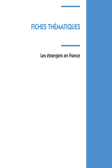 Fiches thématiques sur les étrangers en France