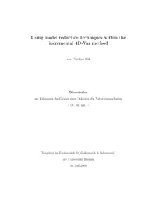 Using model reduction techniques within the incremental 4D-Var method [Elektronische Ressource] = Verwendung von Modellreduktionsverfahren in der Datenassimilationsmethode / Caroline Bö