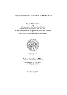 Carbon cluster mass calibration at SHIPTRAP [Elektronische Ressource] / vorgelegt von Ankur Chaudhuri