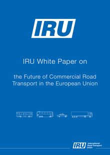 IRU white paper on the future of commercial road transport in the European Union.
