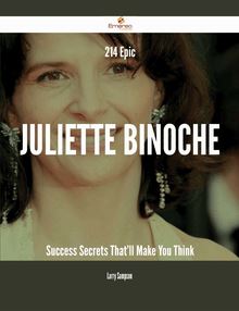 214 Epic Juliette Binoche Success Secrets That ll Make You Think