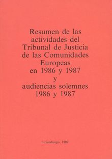 Resumen de las actividades del Tribunal de Justicia de las Comunidades Europeas en 1986 y 1987 y audiencias solemnes 1986 y 1987