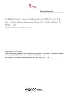 Paul Désalmand, Histoire de l éducation en Côte d Ivoire. T.1, Des origines à la conférence de Brazaville (1944), Abidjan, Éd. CEDA, 1983  ; n°1 ; vol.21, pg 116-118