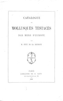 Catalogue des mollusques testacés des mers d Europe / par M. Petit de La Saussaye