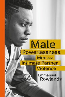 Male Powerlessness: Men and Intimate Partner Violence
