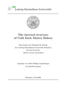 The internal structure of cold dark matter haloes [Elektronische Ressource] / vorgelegt von Mark Philipp  Vogelsberger