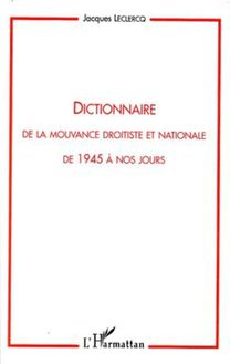 Dictionnaire de la mouvance droitiste et nationale de 1945 à nos jours