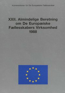 XXII. Almindelige Beretning om De Europæiske Fællesskabers Virksomhed 1988