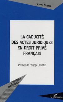 La caducité des actes juridiques en droit privé français