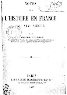 Notes sur l histoire en France au XIXe siècle / par Camille Jullian,...