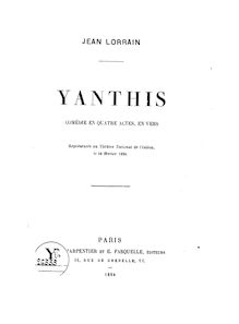 Yanthis : comédie en 4 actes, en vers... / Jean Lorrain