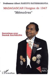 MADAGASCAR l énigme de 1947 " Mémoires " Entretiens avec Patrick RAJOELINA