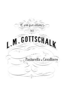 Partition complète, Pastorella e Cavalliere, Op.32, Gottschalk, Louis Moreau par Louis Moreau Gottschalk
