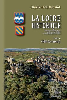 La Loire Historique (Tome 5 : le Cher)