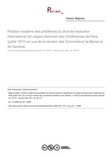 Position moderne des problèmes du droit de traduction international (Un aspect dominant des Conférences de Paris (juillet 1971) en vue de la révision des Conventions de Berne et de Genève) - article ; n°1 ; vol.23, pg 89-112
