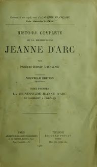 Histoire Complete de la Bienheureuse Jeanne d Arc par Phillipe-Hector Dunand