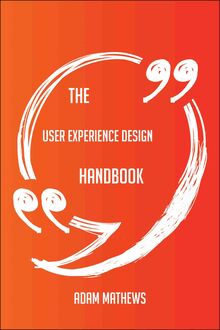The User Experience Design Handbook - Everything You Need To Know About User Experience Design