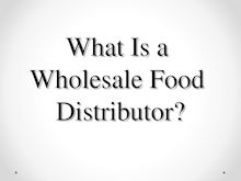 What Is a Wholesale Food Distributor?