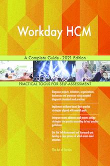 Workday HCM A Complete Guide - 2021 Edition