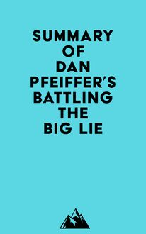 Summary of Dan Pfeiffer s Battling the Big Lie