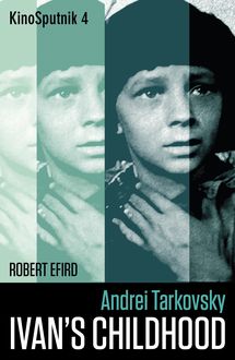 Andrei Tarkovsky:  Ivan s Childhood 