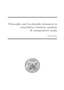 Placeable and localizable elements in translation memory systems [Elektronische Ressource] : A comparative study / Dino Azzano. Betreuer: Franz Guenthner