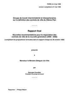 Nouvelles recommandations pour la négociation des contrats de ville de la nouvelle génération (2000 - 2006) (complétant les propositions formulées dans le rapport d étape  du 28 octobre 1998) : remis au Ministre de la ville