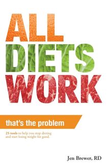 All Diets Work, That s the Problem!