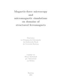Magnetic force microscopy and micromagnetic simulations on domains of structured ferromagnets [Elektronische Ressource] / vorgelegt von Miriam Barthelmeß geb. Halverscheid