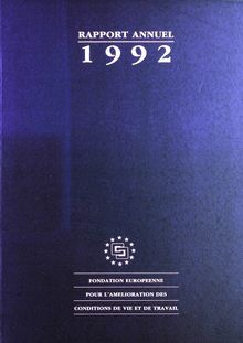 Rapport annuel de la Fondation européenne pour l amélioration des conditions de vie et de travail 1992