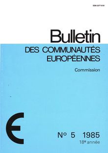 Bulletin des communautés Européenne. N° 5 1985 18e année