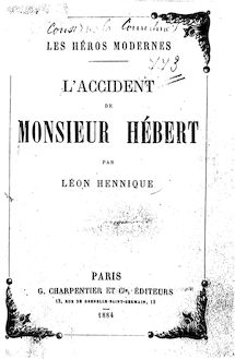 L accident de Monsieur Hébert : les héros modernes / par Léon Hennique
