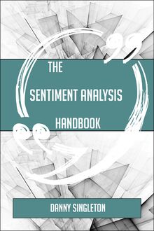 The Sentiment Analysis Handbook - Everything You Need To Know About Sentiment Analysis