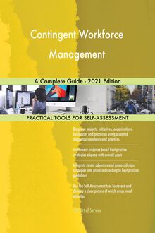 Contingent Workforce Management A Complete Guide - 2021 Edition