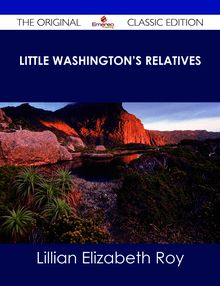Little Washington s Relatives - The Original Classic Edition