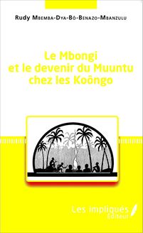 Le Mbongi et le devenir du Muuntu chez les Koôngo