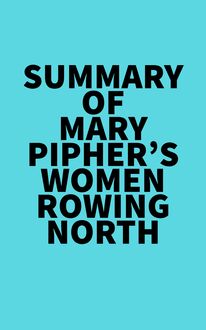 Summary of Mary Pipher s Women Rowing North