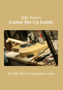 Billy Penn s Guitar Set Up Guide