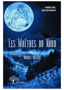 Les Maîtres du Nord Dans la série Mondes obscurs Tome II