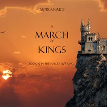 The Sorcerer s Ring - : A March of Kings (Book #2 in the Sorcerer s Ring)