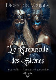 Tryskellia - 1 - Le Crépuscule des Sirènes