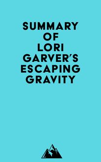 Summary of Lori Garver s Escaping Gravity