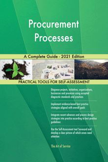 Procurement Processes A Complete Guide - 2021 Edition