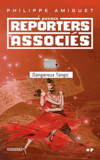 Dangereux tango - No 7 : Agence reporters associés