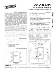 General Description The MAX712 MAX713 fast charge Nickel Metal Hydride NiMH and Nickel Cadmium NiCd batteries from a DC source at least 5V higher than the maximum battery voltage to series cells can be charged at rates up to 4C A voltage slope detecting analog to digital convert er timer and temperature window comparator determine charge completion The MAX712 MAX713 are powered by the DC source via an on board +5V shunt regulator They draw a maximum of 5m A from the battery when not charging A low side current sense resistor allows the battery charge current to be regulated while still supplying power to the battery s load The MAX712 terminates fast charge by detecting zero voltage slope while the MAX713 uses a negative voltage slope detection scheme Both parts come in pin DIP and SO packages An external power PNP tran sistor blocking diode three resistors and three capacitors are the only required external components For high power charging requirements the MAX712 MAX713 can be configured as a switch mode battery charger that minimizes power dissipation Two evaluation kits are available: Order the MAX712EVKIT DIP for quick evaluation of the linear charger and the MAX713EVKIT SO to evaluate the switch mode charger