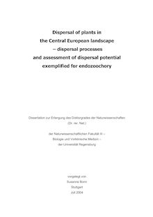 Dispersal of plants in the Central European landscape - dispersal processes and assessment of dispersal potential examplified for endozoochory [Elektronische Ressource] / vorgelegt von Susanne Bonn